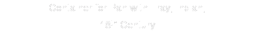 Text Box: Container for Pan with Tray, Indian, 
18th Century 

