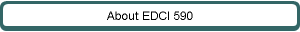 About EDCI 590