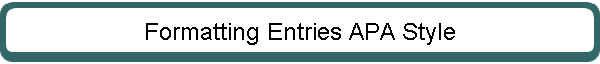 Formatting Entries APA Style