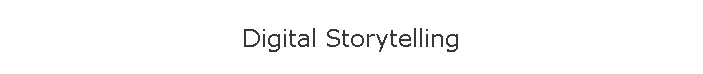 Digital Storytelling