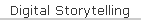 Digital Storytelling