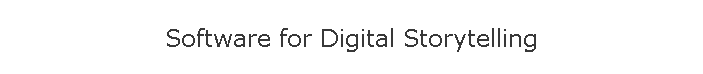 Software for Digital Storytelling